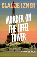 (Translated By Isabel Reid) Claude Izner - Murder on the Eiffel Tower (A Victor Legris Mystery) - 9781906040017 - V9781906040017