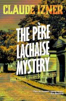 Claude Izner - The Pre-Lachaise Mystery (A Victor Legris Mystery) - 9781906040048 - V9781906040048