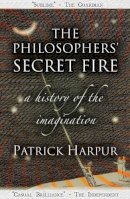 Patrick Harpur - The Philosophers' Secret Fire - 9781906069063 - V9781906069063