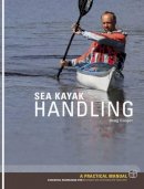 Doug Cooper - Sea Kayak Handling: A Practical Manual, Essential Knowledge for Beginner and Intermediate Paddlers - 9781906095185 - V9781906095185