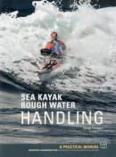 Doug Cooper - Rough Water Handling: A Practical Manual, Essential Knowledge for Intermediate and Advanced Paddlers - 9781906095345 - V9781906095345