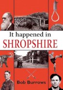Bob Burrows - It Happened in Shropshire - 9781906122195 - V9781906122195