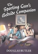 Douglas Butler - The Sporting Gun's Bedside Companion - 9781906122485 - V9781906122485