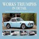 Graham Robson - Works Triumphs In Detail: Standard-Triumph's works competition entrants, car-by-car - 9781906133597 - V9781906133597