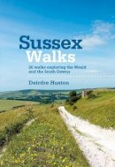 Deirdre Huston - Sussex Walks: 20 Walks Exploring the Weald and the South Downs - 9781906148683 - V9781906148683