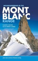 Jean-Louis Laroche - Mountaineering in the Mont Blanc Range: Classic Snow, Ice & Mixed Climbs - 9781906148812 - V9781906148812