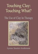 Lynne Souter-Anderson - Touching Clay: Touching What? - 9781906289171 - V9781906289171