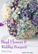 Katie Dean - Bead Flowers & Wedding Bouquets - 9781906314385 - V9781906314385