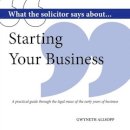 Gwyneth Allsopp - What the Solicitor Says About... Starting Your Business - 9781906316822 - V9781906316822