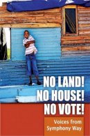 Symphony Way Pavement Dwellers - No Land! No House! No Vote!: Voices from Symphony Way - 9781906387846 - V9781906387846