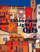 Verrall, Nicholas, Capon, Robin - Colour and Light in Oils - 9781906388171 - V9781906388171