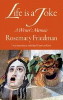 Rosemary Friedman - Life is a Joke: A Writer's Memoir - 9781906413811 - V9781906413811