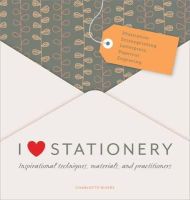 Charlotte Rivers - I Love Stationery: Inspirational Techniques, Materials, and Practitioners (French Edition) - 9781906417697 - V9781906417697