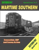 Kevin Robertson - Wartime Southern: Special issue no. 3: Evacuation, ARP and Enemy Action (Southern Way Series) - 9781906419165 - V9781906419165