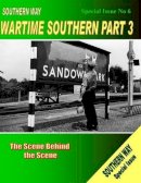 Richard Simmons - Southern Way Special Issue No 6: Wartime Southern Part 3: The Scene Behind the Scene (Southern Way Wartime Series) - 9781906419554 - V9781906419554