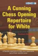 Graham Burgess - Cunning Chess Opening Repertoire for White - 9781906454630 - V9781906454630