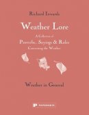 R Inwards - Weather Lore: Weather in General: A Collection of Proverbs, Sayings & Rules Concerning the Weather - 9781906506599 - V9781906506599