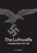 E R Hooton - The Luftwaffe: A Complete History 1933-45 - 9781906537180 - V9781906537180