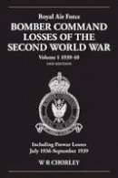 W.r. Chorley - Royal Air Force Bomber Command Losses of the Second World War 1939-40 - 9781906537401 - V9781906537401