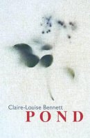 Claire-Louise Bennett - Pond - 9781906539450 - 9781906539450