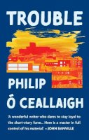 Philip O Ceallaigh - Trouble - 9781906539863 - 9781906539863