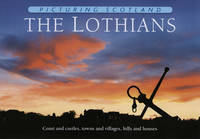 Colin Nutt - Picturing Scotland: The Lothians: Coast and Castles, Towns and Villages, Hills and Houses - 9781906549138 - V9781906549138
