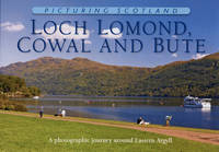 Colin Nutt - Picturing Scotland: Loch Lomond, Cowal & Bute: A Photographic Journey Around Eastern Argyll - 9781906549169 - V9781906549169