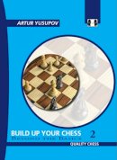 Artur Yusupov - Build Up Your Chess - 9781906552107 - V9781906552107