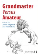 John Shaw - Grandmaster Versus Amateur - 9781906552848 - V9781906552848
