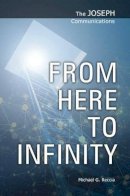 Michael G. Reccia - From Here to Infinity (The Joseph Communications) - 9781906625085 - V9781906625085