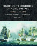 Iain Dickie - Fighting Techniques of Naval Warfare - 1190 BC - Present - Strategy, Weapons, Commanders and Ships - 9781906626235 - V9781906626235