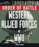 Michael Haskew - Order of Battle: Western Allied Forces of World War II - 9781906626549 - V9781906626549
