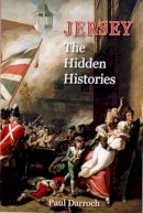 Paul Darroch - Jersey: The Hidden Histories - 9781906641832 - V9781906641832