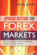 David Jones - Spread Betting the Forex Markets - 9781906659516 - V9781906659516