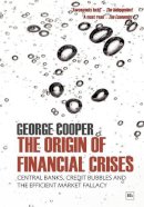 George Cooper - The Origin of Financial Crises - 9781906659578 - V9781906659578