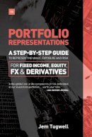 Jem Tugwell - Portfolio Representations: A step-by-step guide to representing value, exposure and risk for fixed income, equity, FX and derivatives - 9781906659899 - V9781906659899