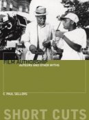 C. Sellors - Film Authorship: Auteurs and Other Myths (Short Cuts (Wallflower)) - 9781906660246 - V9781906660246