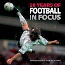 Ware, Alan - 50 Years of Football in Focus - 9781906672775 - V9781906672775