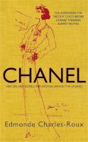 Edmonde Charles-Roux - Chanel; Her Life, Her World, the Woman Behind the Legend - 9781906694241 - V9781906694241