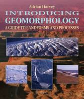 Adrian Harvey - Introducing Geomorphology: A Guide to Landforms and Processes - 9781906716325 - 9781906716325
