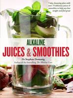 Dr. Stephan Domenig - Alkaline Juices and Smoothies: Over 75 Rebalancing Juices & a 7-Day Cleanse to Boost Your Energy and Restore Your Glow - 9781906761905 - V9781906761905