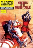 Howard Pyle - Knights of the Round Table (Classics Illustrated) - 9781906814250 - V9781906814250