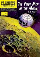 Wells, H. G. - The First Men in the Moon (Classics Illustrated) - 9781906814687 - V9781906814687