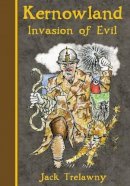 Jack Trelawny - Kernowland 3 Invasion of Evil (Kernowland in Erthwurld Series) - 9781906815035 - V9781906815035