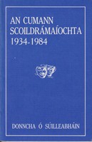 Donncha Ó Súilleabháin - An Cumann Scoildrámaíochta: 1934-1984 - 9781906883911 - 9781906883911