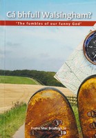 Frainc Mac Bradaig - Cá bhfuil Walsingham?:  The Fumbles of our Funny God - 9781906982034 - V9781906982034