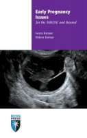 Geeta Kumar - Early Pregnancy Issues for the MRCOG and Beyond (Membership of the Royal College of Obstetricians and Gynaecologists and Beyond) - 9781906985455 - V9781906985455
