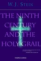 W.j. Stein - The Ninth Century and the Holy Grail - 9781906999049 - V9781906999049