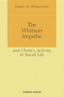 Sergei O. Prokofieff - The Whitsun Impulse and Christ's Activity in Social Life - 9781906999155 - V9781906999155
