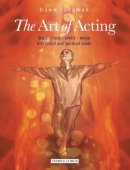 Dawn Langman - The Art of Acting: Body  -  Soul  -  Spirit  -  Word:  A Practical and Spiritual Guide - 9781906999599 - V9781906999599